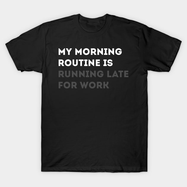 Morning Routine T-Shirt by korstee